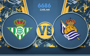 Soi Kèo Real Betis vs Real Sociedad, 00h00 Ngày 20/05 - La Liga