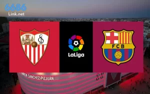 Soi Kèo Sevilla vs Barcelona, 02h00 Ngày 27/05 - La Liga