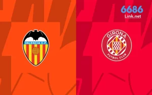 Soi Kèo Valencia vs Girona, 00h00 Ngày 20/05 - La Liga